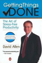 Getting Things Done - The Art of Stress-Free Productivity